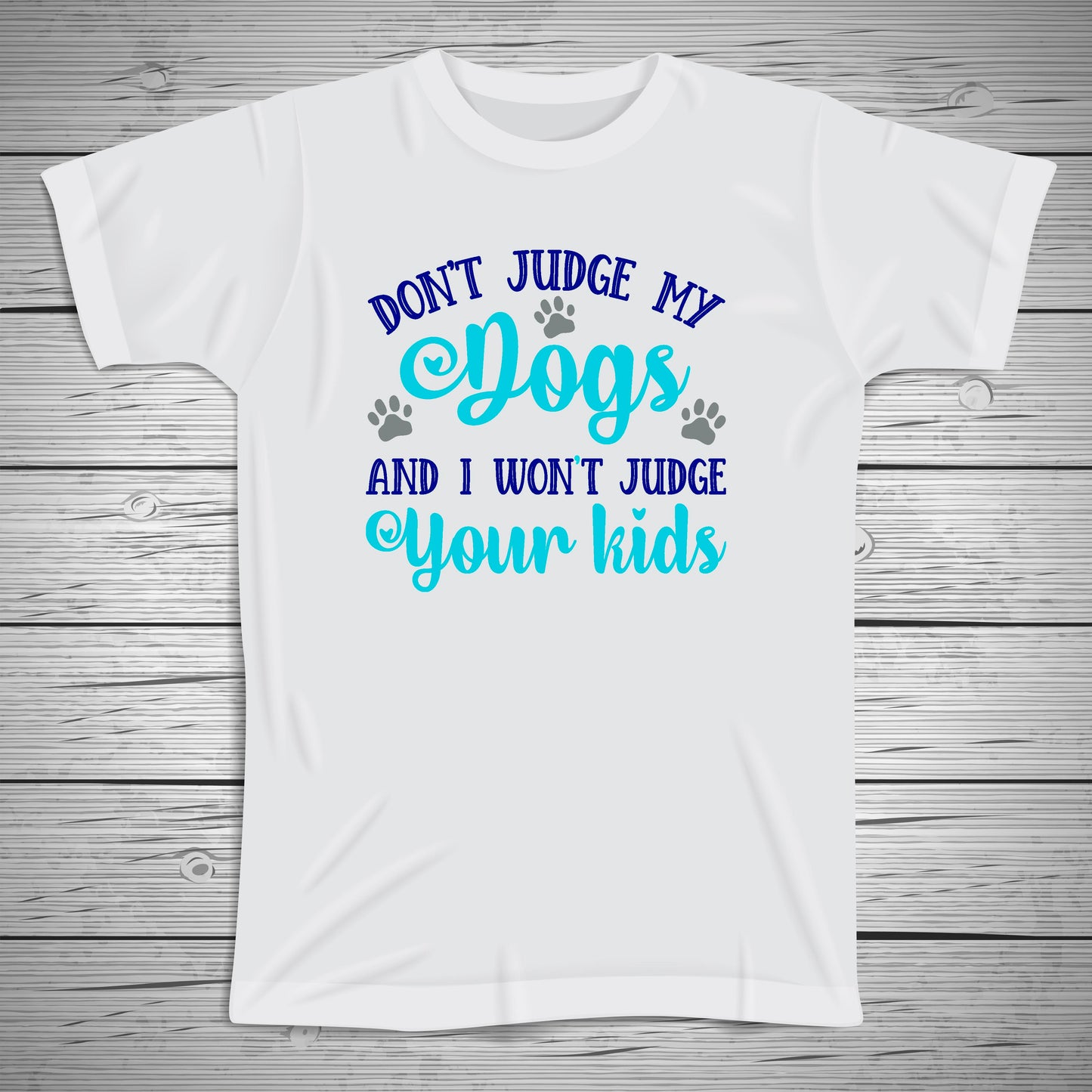 Don't Judge my Dogs Tee