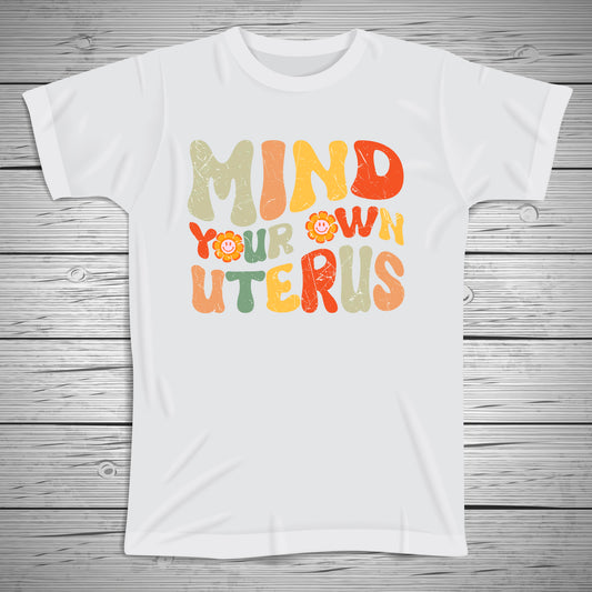 Mind Your Own Uterus Tee